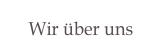 Wir über uns